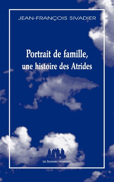 Portrait de famille, une histoire des Atrides