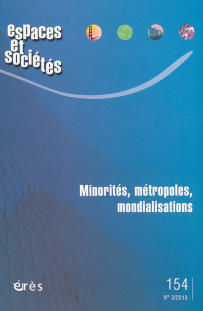 Espaces et sociétés, n° 154. Minorités, métropoles, mondialisations