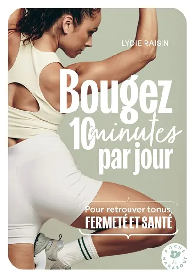 Bougez 10 minutes par jour : pour retrouver tonus, fermeté et santé