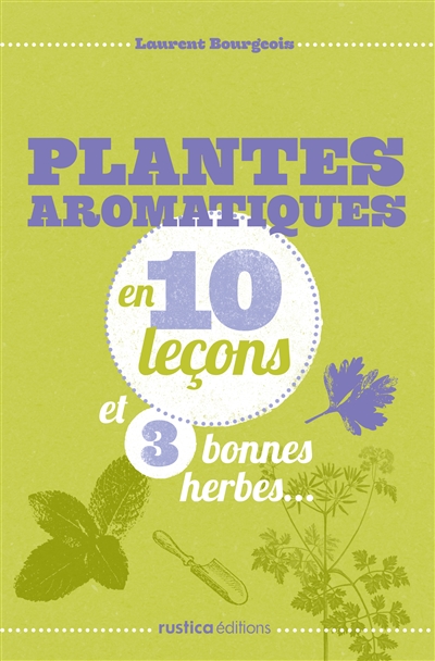 Plantes aromatiques en 10 leçons et 3 bonnes herbes...