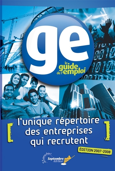 Le guide de l'emploi 2007-2008 : l'unique répertoire des entreprises qui recrutent