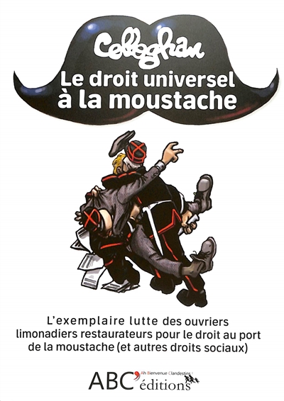 Le droit universel à la moustache : l'exemplaire lutte des ouvriers limonadiers restaurateurs pour le droit au port de la moustache (et autres droits sociaux)