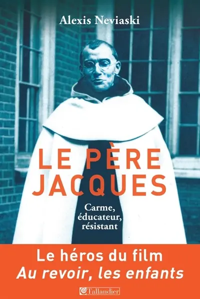 Le père Jacques : carme, éducateur, résistant