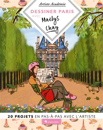 Dessiner Paris avec Maëlys Chay : 20 projets en pas-à-pas avec l'artiste