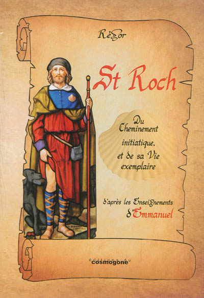 Du cheminement initiatique imagé par saint Roch et sa vie exemplaire d'après les enseignements d'Emmanuel