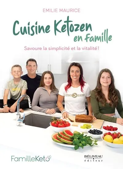 Cuisine ketozen en famille ! : Savoure la simplicité et la vitalité !