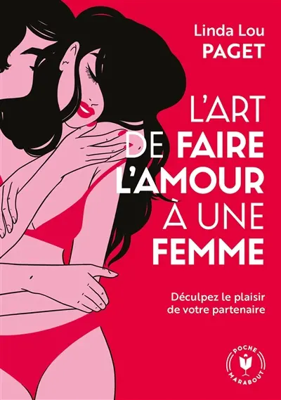 L'art de faire l'amour à une femme : décuplez le plaisir de votre partenaire