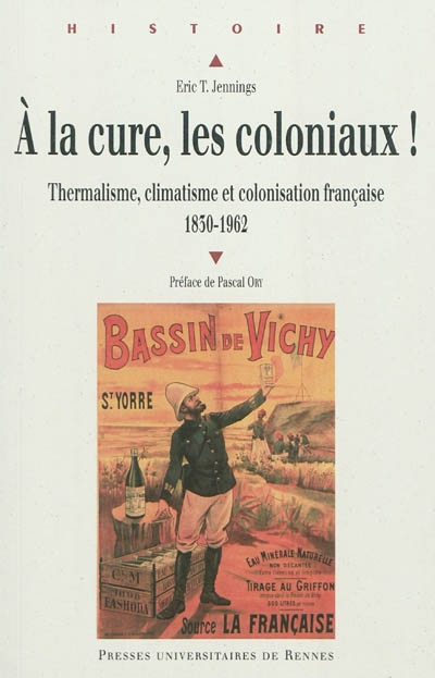 A la cure, les coloniaux ! : thermalisme, climatisme et colonisation française, 1830-1962