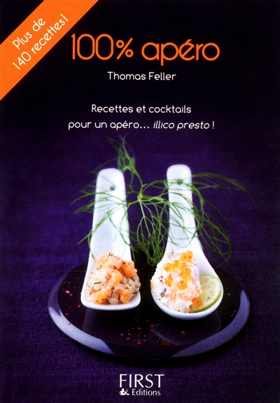 100% apéro : recettes et cocktails pour un apéro... illico presto !