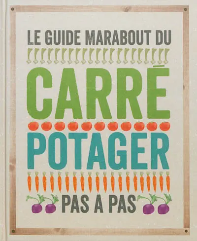 Le guide Marabout du carré potager pas à pas