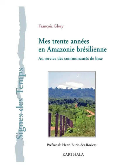 Mes trente années en Amazonie brésilienne : au service des communautés de base