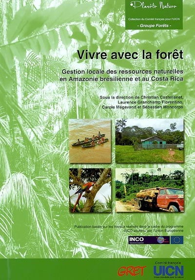 Vivre avec la forêt : gestion locale des ressources naturelles en Amazonie brésilienne et au Costa Rica