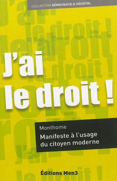 J'ai le droit ! : manifeste à l'usage du citoyen moderne