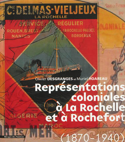 Représentations coloniales à La Rochelle et à Rochefort, 1870-1940