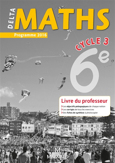 Delta maths 6e cycle 3 : livre du professeur : programme 2016