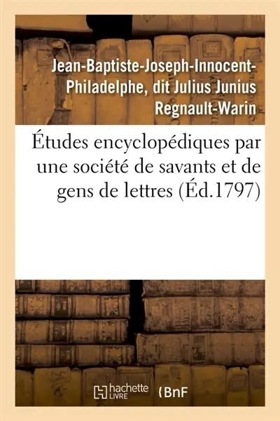 Etudes encyclopédiques par une société de savants et de gens de lettres
