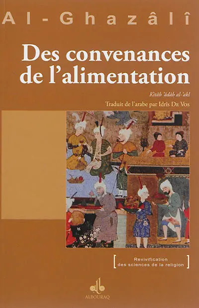 Des convenances de l'alimentation. Kitâb Adab al-Akl