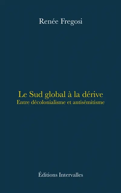 Le Sud global à la dérive : entre décolonialisme et antisémitisme