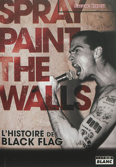 Spray paint the walls : l'histoire de Black Flag