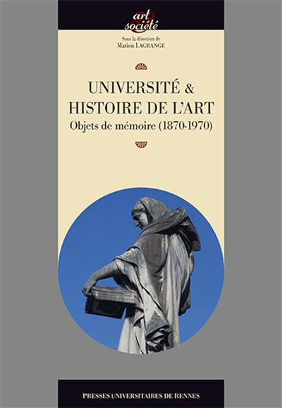Université & histoire de l'art : objets de mémoire (1870-1970)