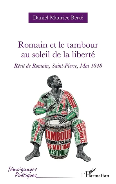 Romain et le tambour au soleil de la liberté : récit de Romain, Saint-Pierre, mai 1848