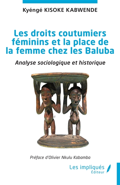 Les droits coutumiers féminins et la place de la femme chez les Baluba : analyse sociologique et historique