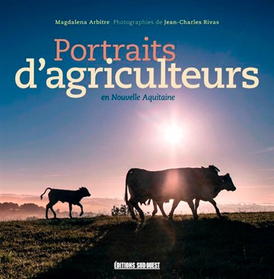 Portraits d'agriculteurs : en Nouvelle-Aquitaine