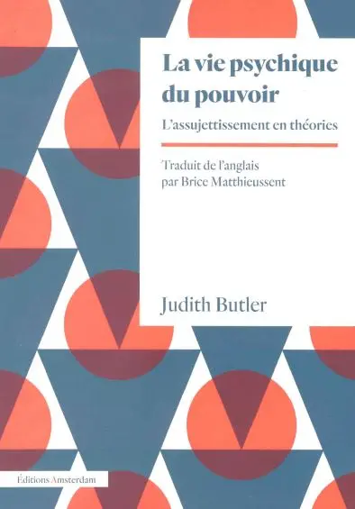 La vie psychique du pouvoir : l'assujettissement en théories