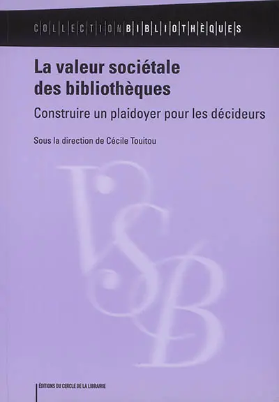La valeur sociétale des bibliothèques : construire un plaidoyer pour les décideurs