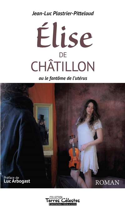 Elise de Châtillon : ou le fantôme de l'utérus