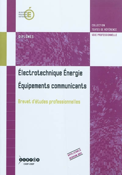Electrotechnique, énergie, équipements communicants : brevet d'études professionnelles : arrêté de création du 28 juillet 2009 et annexes