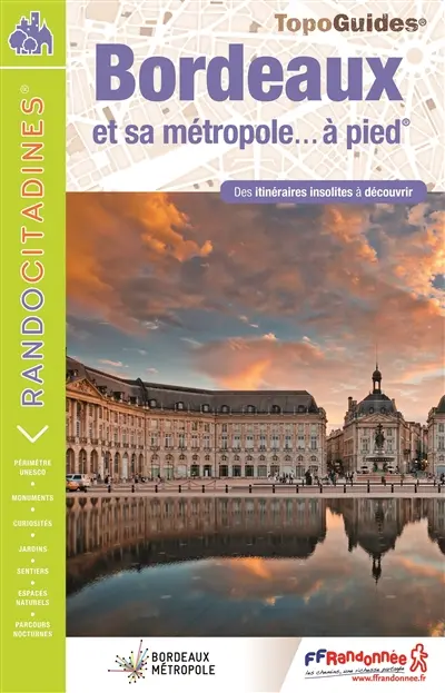 Bordeaux et sa métropole... à pied : des itinéraires insolites à découvrir