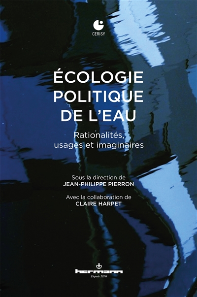 Ecologie politique de l'eau : rationalités, usages et imaginaires : actes du colloque, Cerisy-la-Salle, du 20 au 27 juin 2015