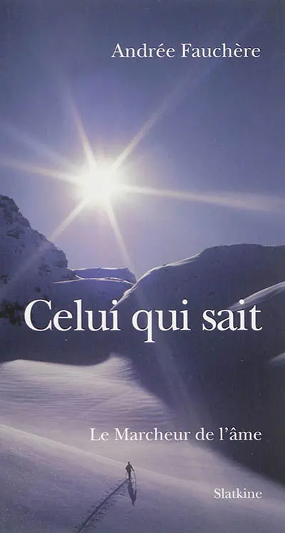 Le marcheur de l'âme. Celui qui sait