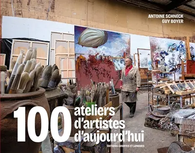 100 ateliers d'artistes d'aujourd'hui