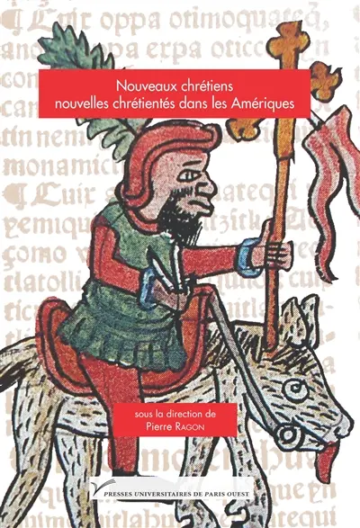 Nouveaux chrétiens, nouvelles chrétientés dans les Amériques, XVIe-XIXe siècles