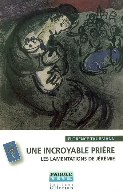 Une incroyable prière : Les lamentations de Jérémie : prédications du Carême protestant 2006 sur France Culture