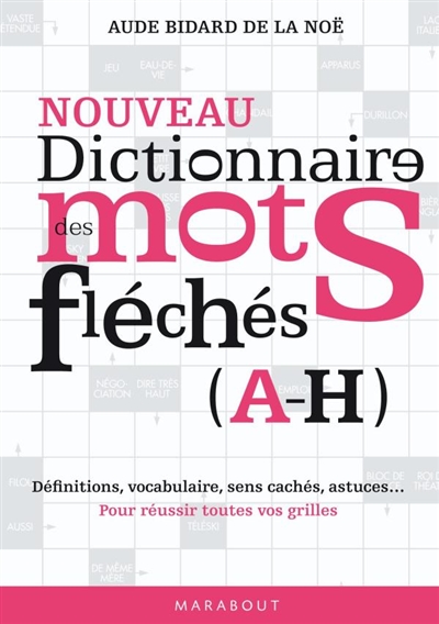 Nouveau dictionnaire des mots fléchés. Vol. 1. A-H