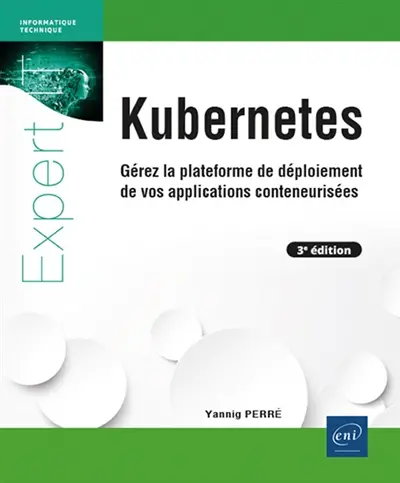 Kubernetes : gérez la plateforme de déploiement de vos applications conteneurisées