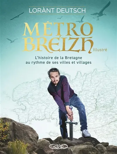 Métrobreizh illustré : l'histoire de la Bretagne au rythme de ses villes et villages Métrobreizh illustré : l'histoire de la Bretagne au rythme de ses villes et villages
