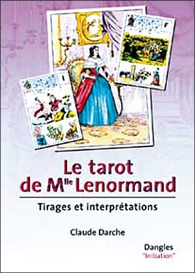 Le tarot de Mlle Lenormand : tirages et interprétation
