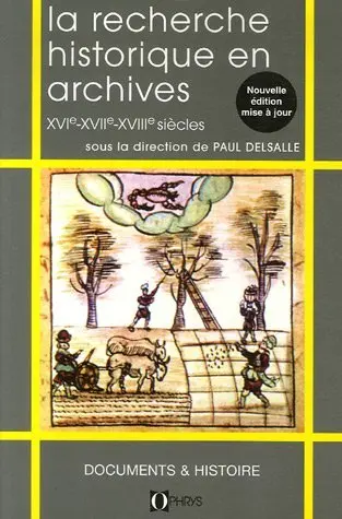 La recherche historique en France en archives : XVIe-XVIIe-XVIIIe siècles