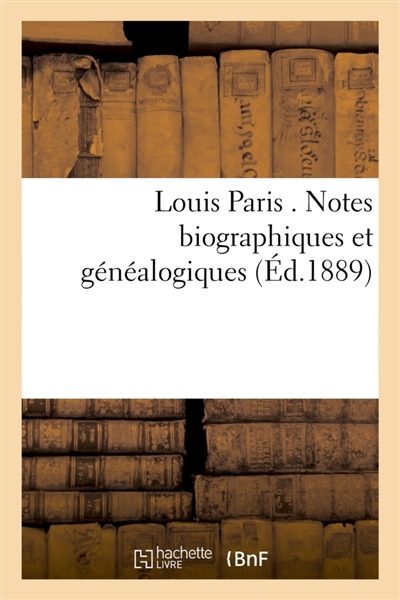 Louis Paris . Notes...