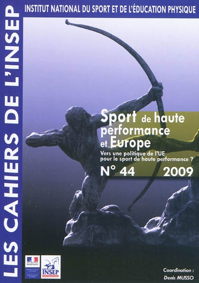 Cahiers de l'Insep (Les), n° 44. Sport de haute performance et Europe : vers une politique de l'UE pour le sport de haute performance
