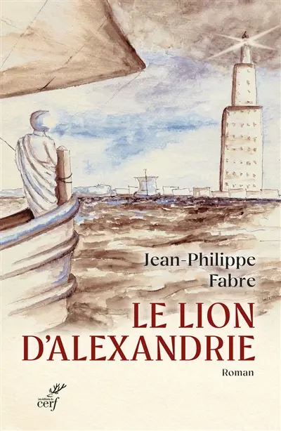 Le lion d'Alexandrie : le voyage inouï où Marc inventa l'Evangile