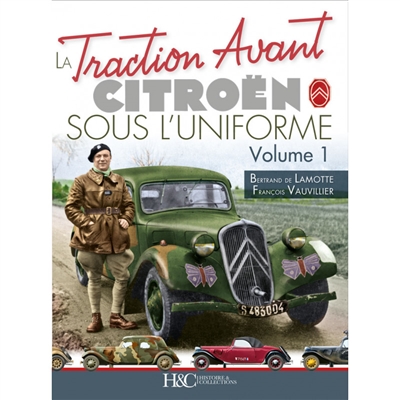 La traction avant Citroën sous l'uniforme. Vol. 1