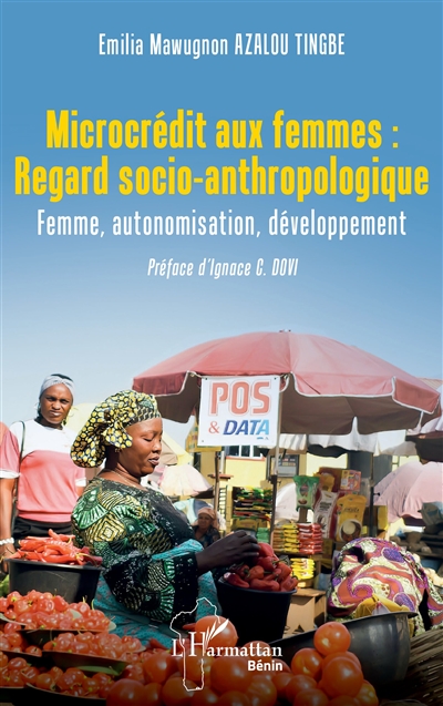 Microcrédit aux femmes : regard socio-anthropologique : femme, autonomisation, développement