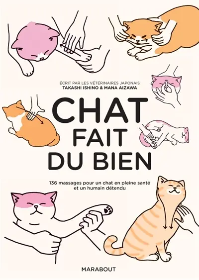 Chat fait du bien : 136 massages pour un chat en pleine santé et un humain détendu