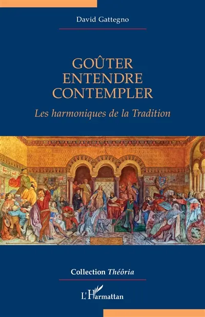Goûter, entendre, contempler : les harmoniques de la tradition