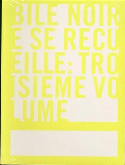 Bile noire se recueille. Vol. 3